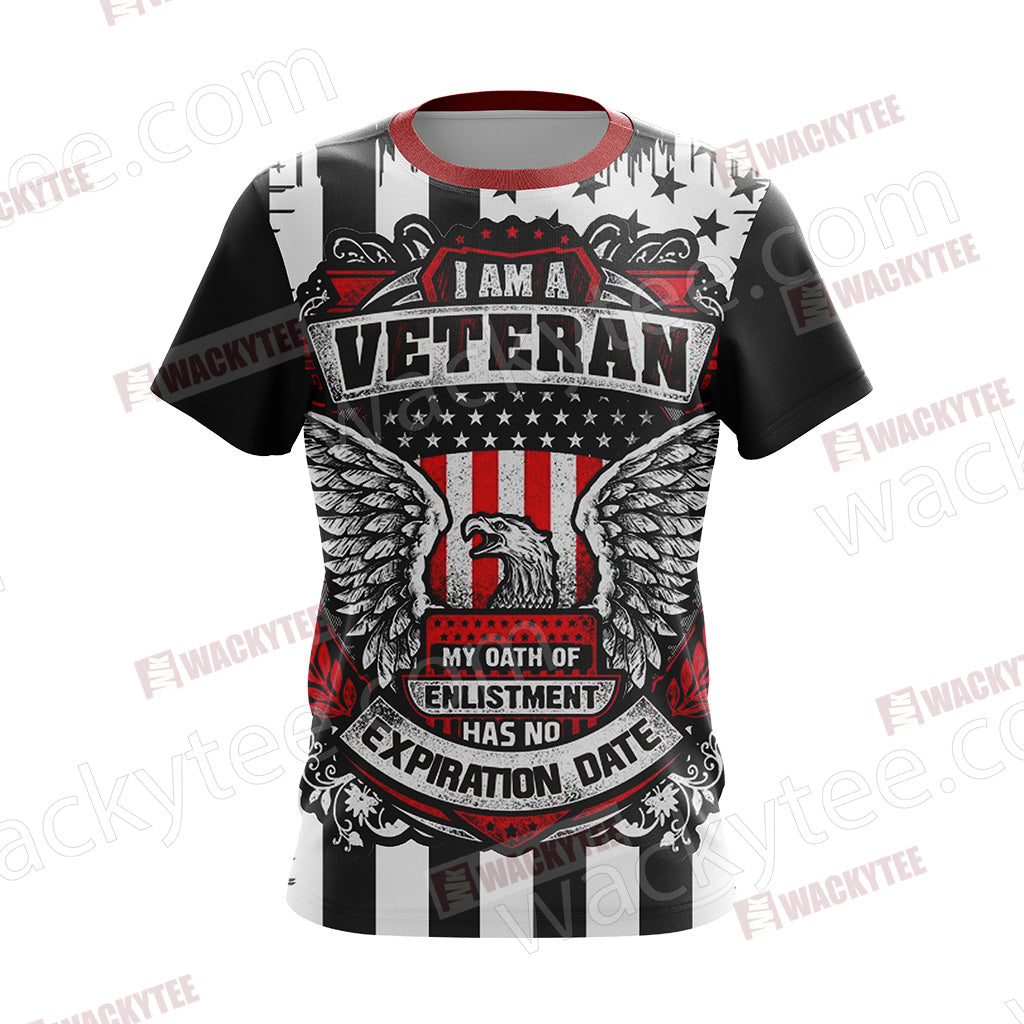 I Am A Veteran My Oath Of Enlistment Has No Expiration Date Unisex 3D T-shirt
