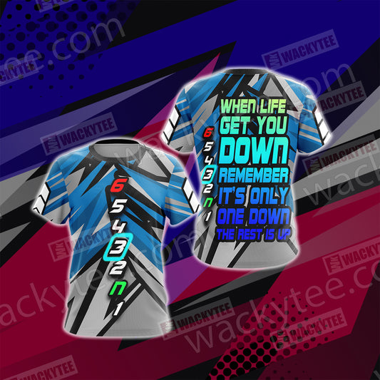 Biker Gear When Life Get You Down Remember It's Only One Down The Rest Is Up Unisex 3D T-shirt