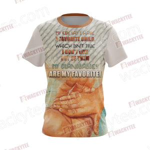 My Kids Say I Have A Favorite Child Which Isn't True I Don't Like Any Of Them Unisex 3D T-shirt