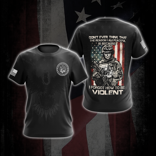 US Veteran Don't Ever Think That The Reason I'm Peaceful Is Because I Forgot How To be Violent All Over Print T-shirt Zip Hoodie Pullover Hoodie T-shirt