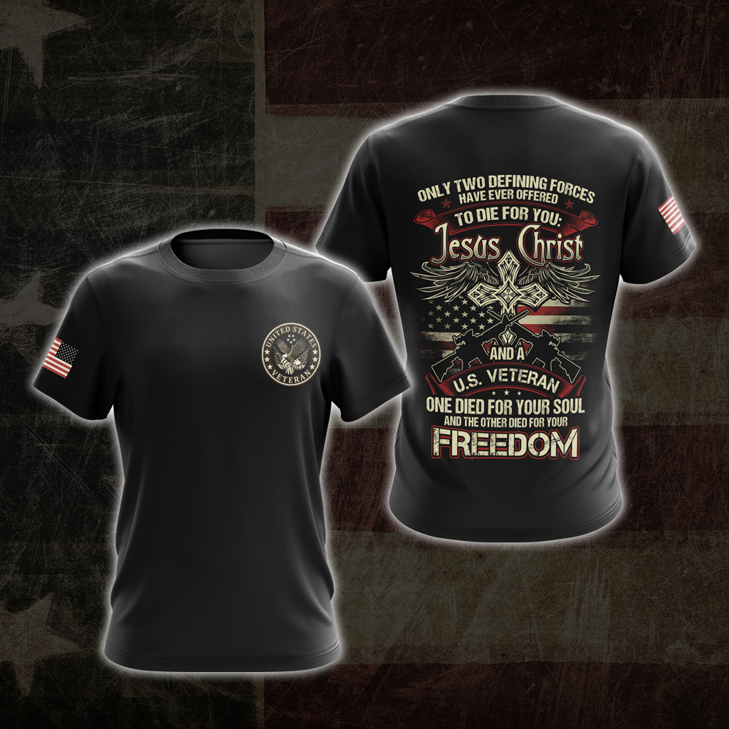 Only two defining forces have offered to die for you - Jesus Christ and US Veteran T-shirt Zip Hoodie Pullover Hoodie T-shirt