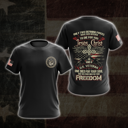 Only two defining forces have offered to die for you - Jesus Christ and US Veteran T-shirt Zip Hoodie Pullover Hoodie T-shirt
