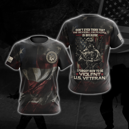 US Veteran Don't Ever Think That The Reason I'm Peaceful Is Because I Forgot How To be Violent All Over Print T-shirt Zip Hoodie Pullover Hoodie T-shirt