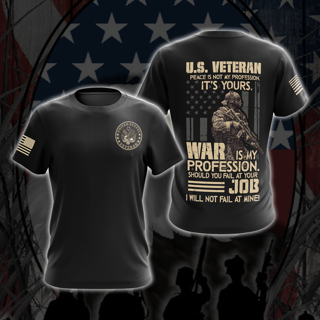 US Veteran Peace Is Not My Profession. It's Yours. War Is My Profession. Should You Fail At Your Job. I Will Not Fail At Mine Solid Version T-shirt Zip Hoodie Pullover Hoodie 1 T-shirt