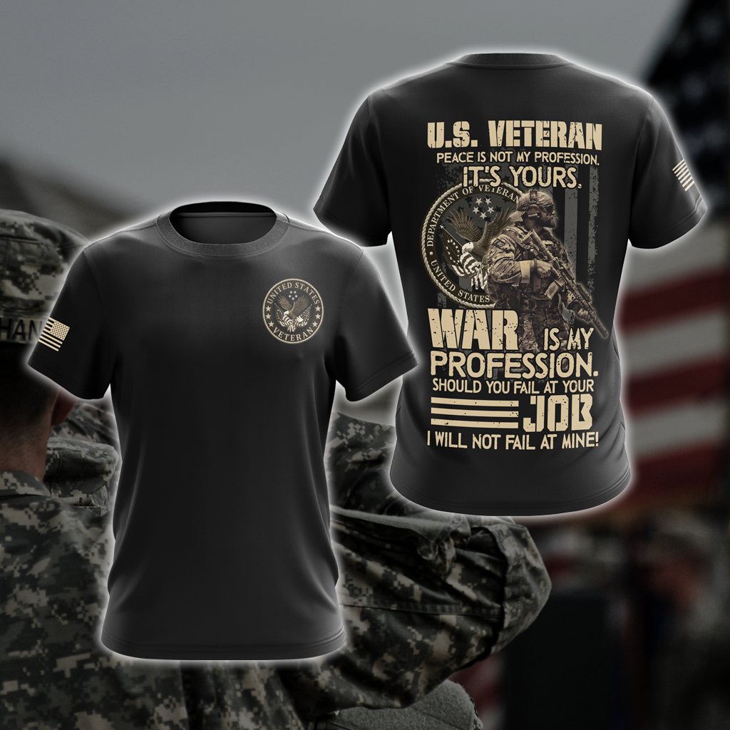 US Veteran Peace Is Not My Profession. It's Yours. War Is My Profession. Should You Fail At Your Job. I Will Not Fail At Mine Solid Version T-shirt Zip Hoodie Pullover Hoodie 2 T-shirt