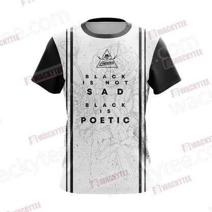 Black Is Not Sad, Black Is Poetic Hipster Quotes Unisex 3D T-shirt