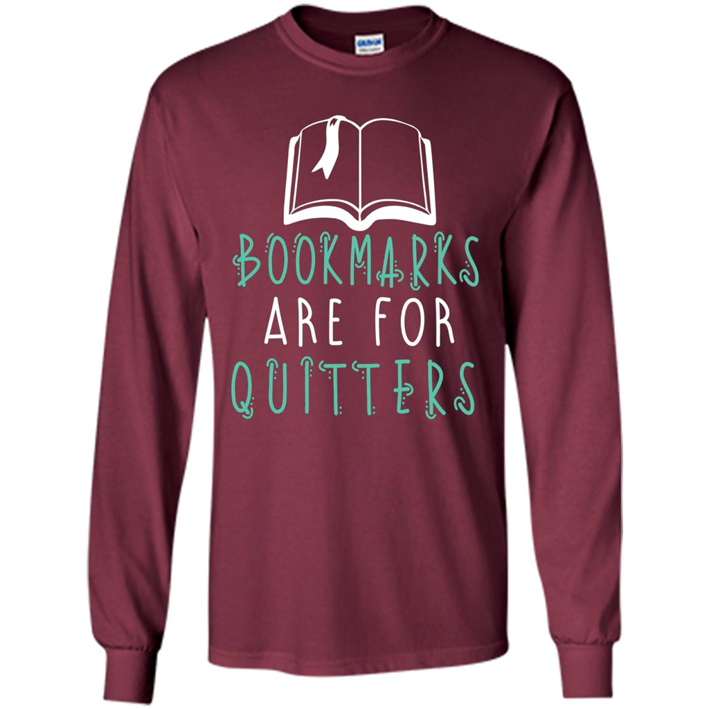 Book Reader T-shirt Bookmarks Are For Quitters Reading T-shirt Maroon