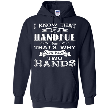 Motivation T-shirt I Know That I’m A Handful T-shirt Navy