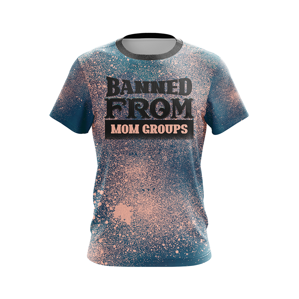 Banned From Mom Groups Family Unisex 3D T-shirt