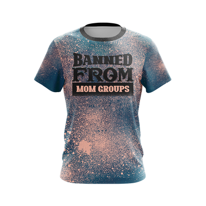 Banned From Mom Groups Family Unisex 3D T-shirt