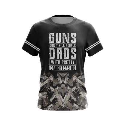 Guns Don't Kill People Dads With Pretty Daughters Do Unisex 3D T-shirt