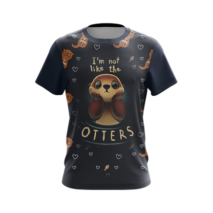 I'm Not Like The Otter Unisex 3D T-shirt