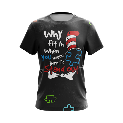 Autism Why Fit In When You Were Born To Stand Out Unisex 3D T-shirt