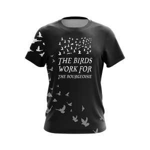 The Birds Work For The Bourgeoisie Unisex 3D T-shirt