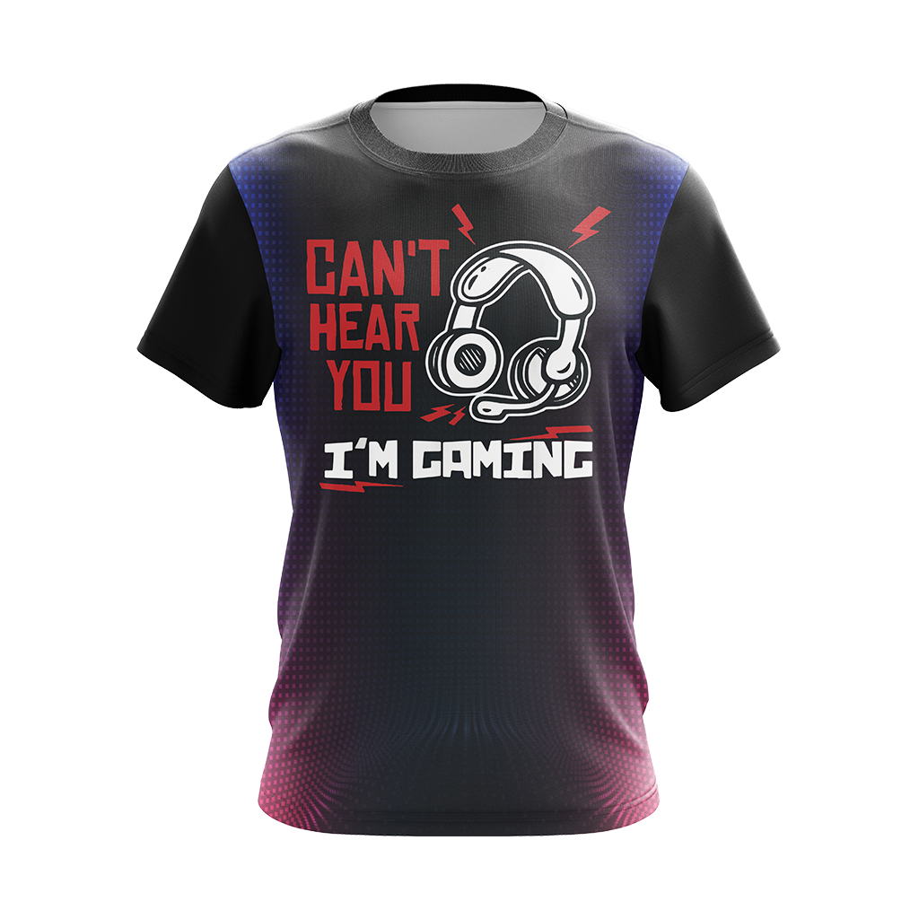 Can't Hear You I'm Gaming Games Lovers Unisex 3D T-shirt