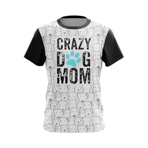 Crazy Dog Mom Mommy Family  Unisex 3D T-shirt