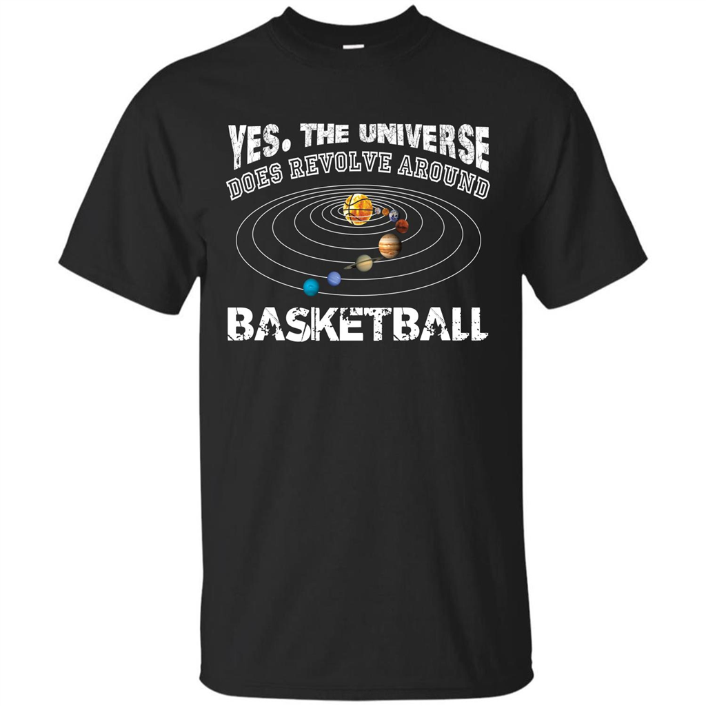 Basketball T-shirt Yes The Universe Does Revolve Around Basketball Black