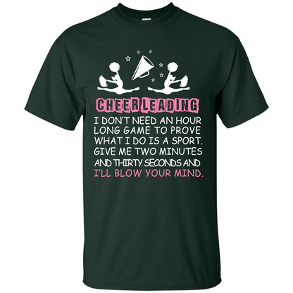 Cheerleading I Don’t Need An Hour Long Game To Prove T-shirt Forest Green