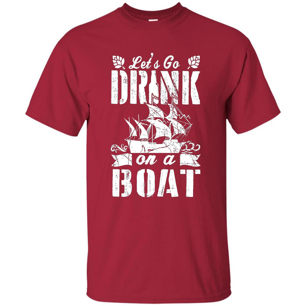 Funny Let's Go Drink On A Boat T-shirt Cardinal