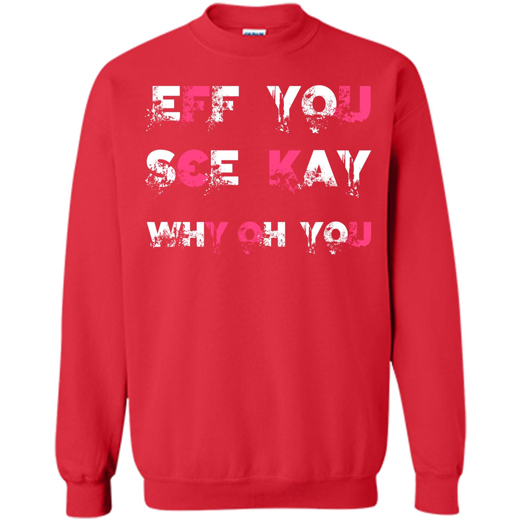 Funny T-shirt Eff You See Kay Why Oh You Red