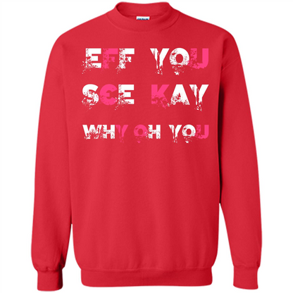 Funny T-shirt Eff You See Kay Why Oh You Red