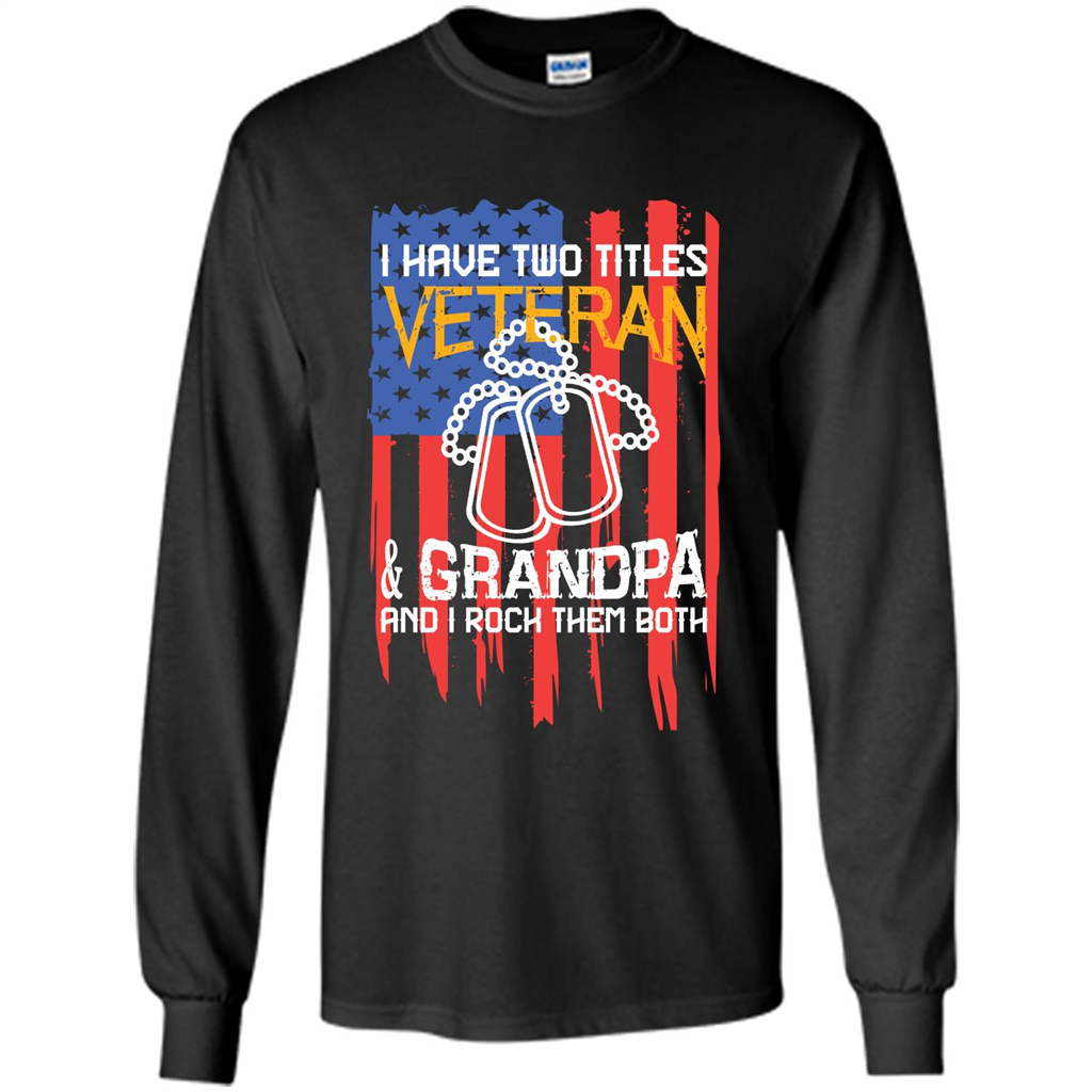 Military T-shirt I Have Two Titles Veteran and Grandpa T-shirt Black
