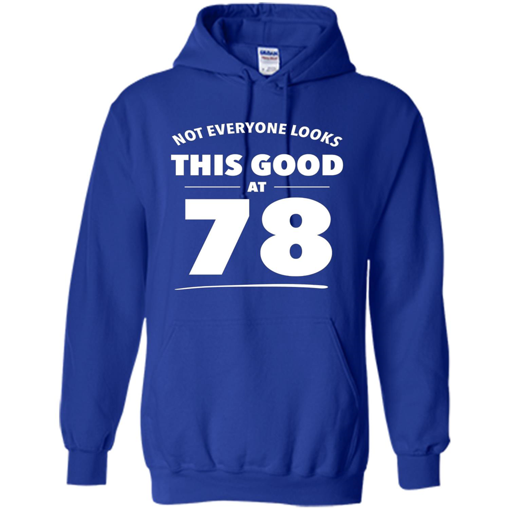 Birthday Gift T-shirt Not Everyone Looks This Good At 78 Royal