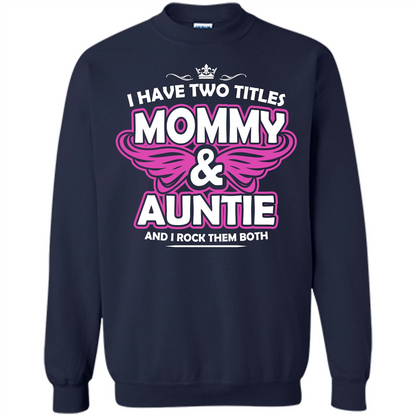 Mommy T-shirt I Have Two Titles Momy _ Auntie And I Rock Them Both Navy