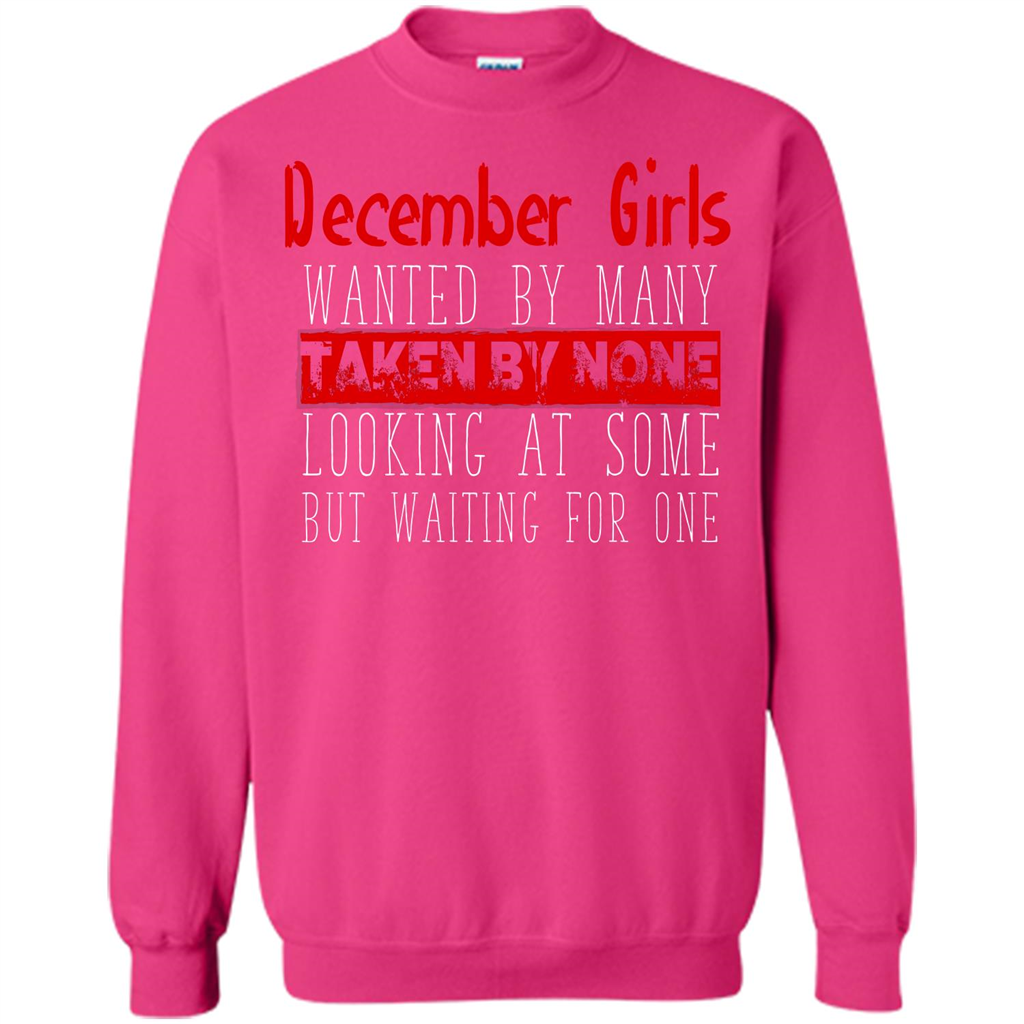 December Girls Wanted By Many Taken By None Looking At Some T-shirt