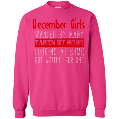 December Girls Wanted By Many Taken By None Looking At Some T-shirt