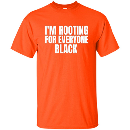 I'm Rooting For Everyone Black T-Shirt Orange