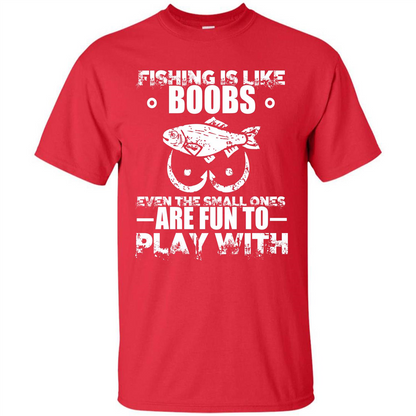 Fishing Is Like Boobs Even The Small Ones Are Fun T-shirt Red