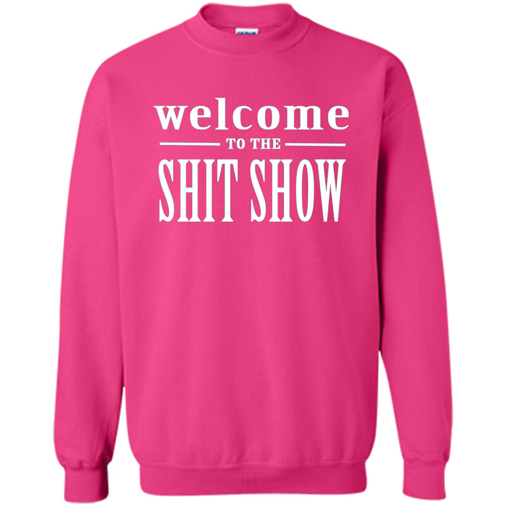 Welcome To The Shit Show T-shirt Heliconia