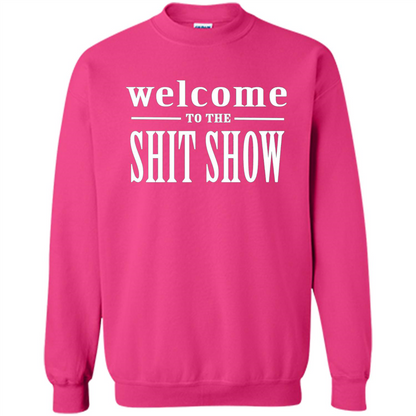 Welcome To The Shit Show T-shirt Heliconia