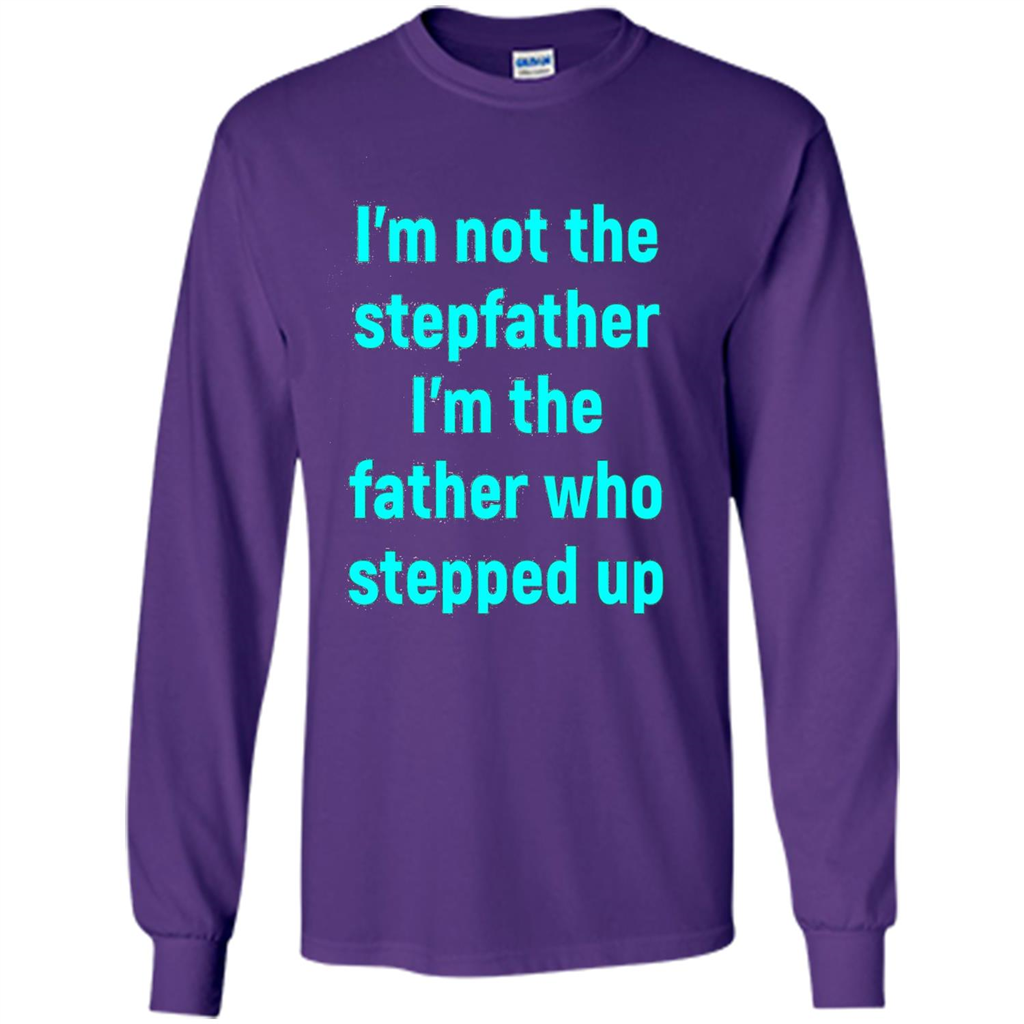 Fathers Day T-shirt I'm The Father Who Stepped Up Purple