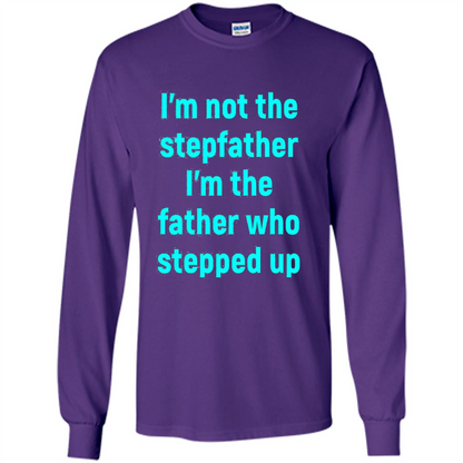 Fathers Day T-shirt I'm The Father Who Stepped Up Purple