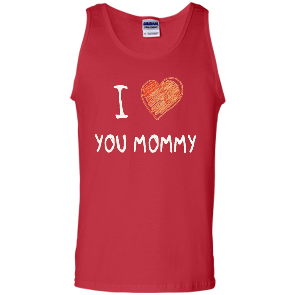 I Love You Mommy Mothers Day I Love Mom T-shirt