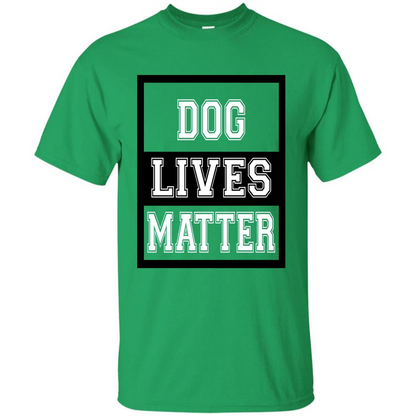 Dog Lives Matter Animal Rights Protest T-shirt Irish Green