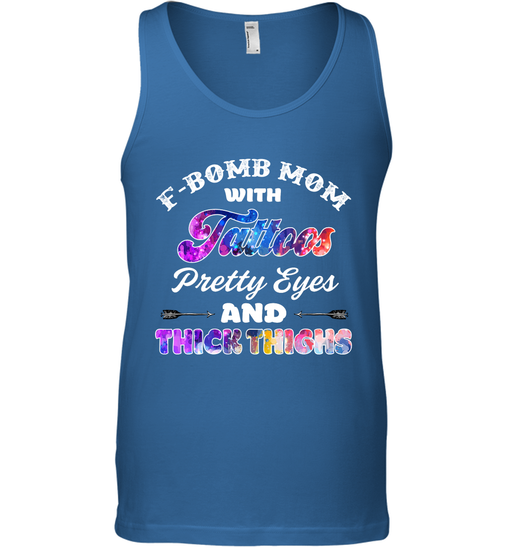 F Bomb Mom With Tattoos Pretty Eyes And Thick Thighs Shirt Tank Top Royal