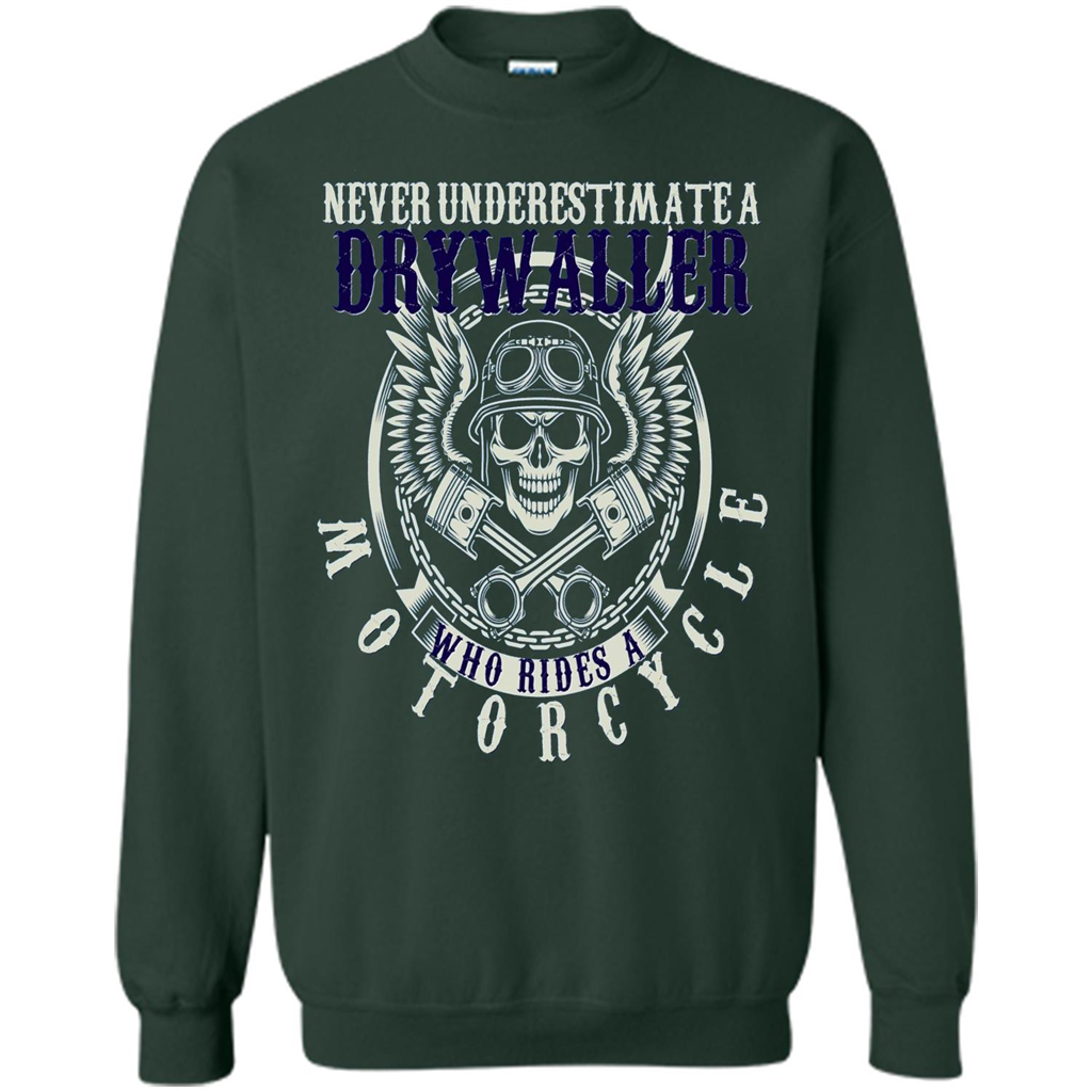 Never Underestimate A Drywaller Who Rides Motorcycles T-shirt Forest Green
