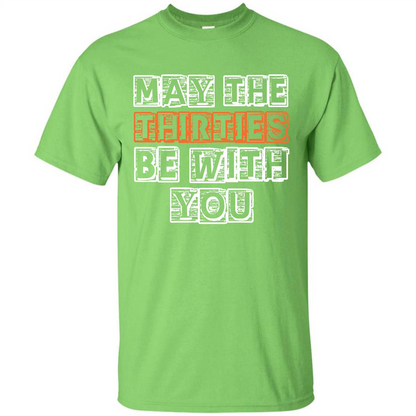 Birthday Gift T-shirt May The Thirties Be With You T-shirt Lime