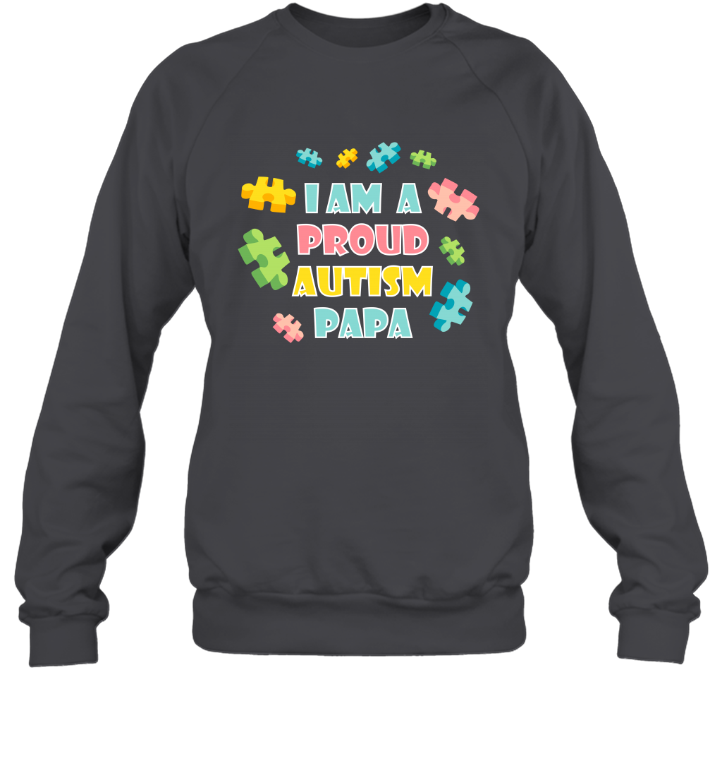 I Am A Proud Autism Papa Family Shirt Sweatshirt Sweatshirt Dark Heather