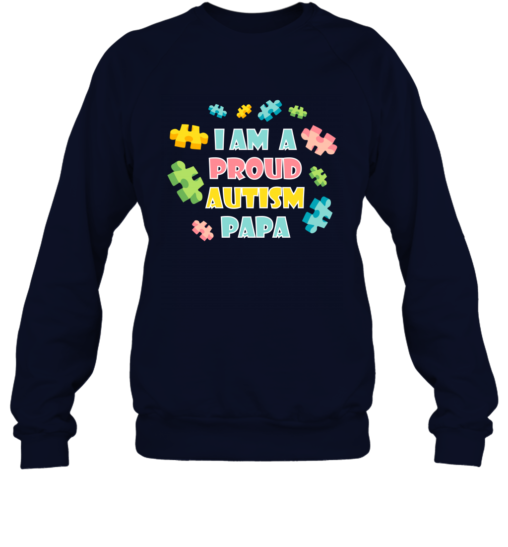I Am A Proud Autism Papa Family Shirt Sweatshirt Sweatshirt Navy