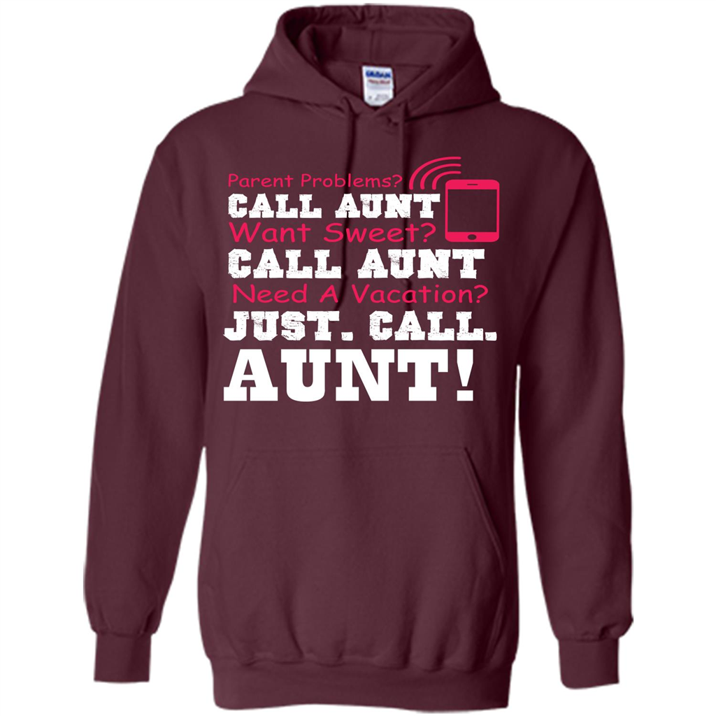 Aunt T-shirt Parent Problems. Call Aunt Want Sweet T-shirt Maroon