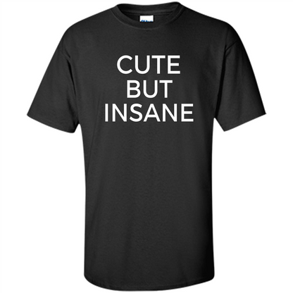 Cute But Insane T-shirt Black