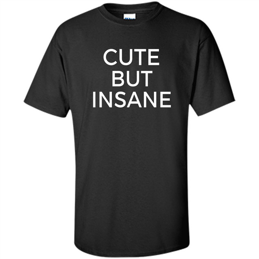 Cute But Insane T-shirt Black