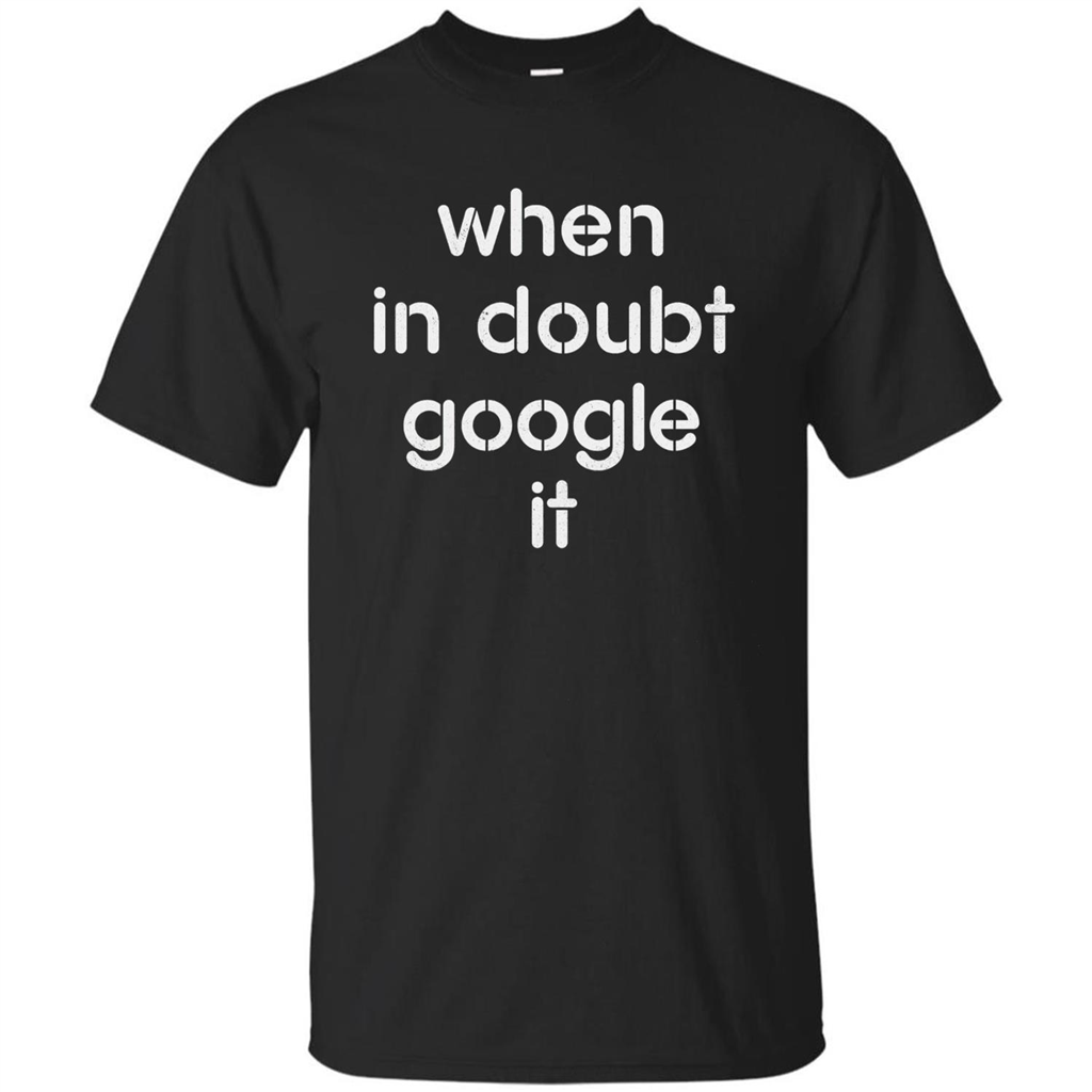 When In Doubt Google It T-shirt Black