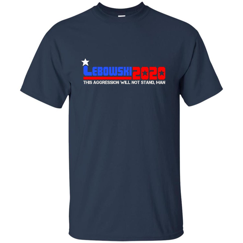 Lebowski 2020 This Aggression Will Not Stand Man T-shirt Navy