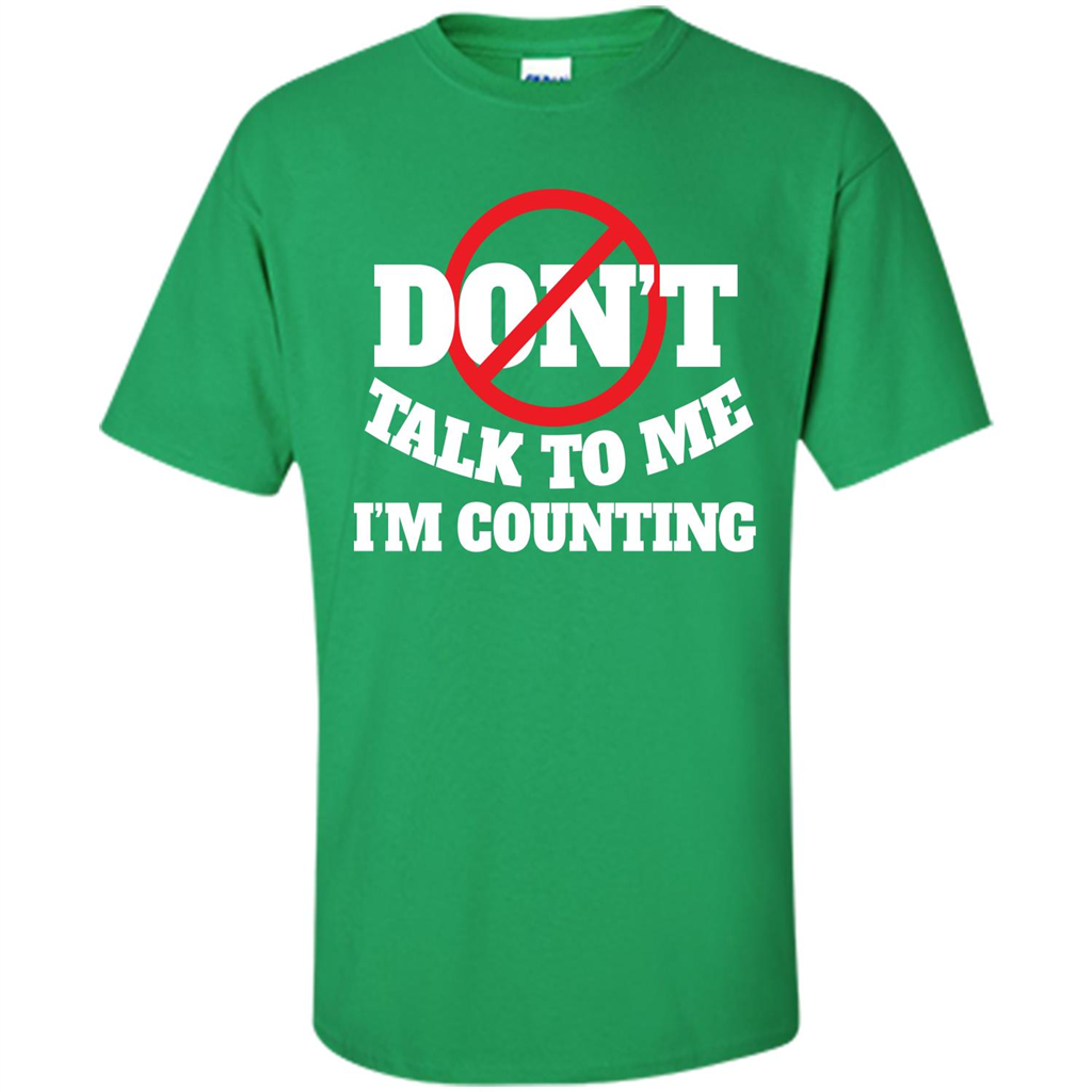 Dont Talk To Me Im Counting T-shirt Irish Green