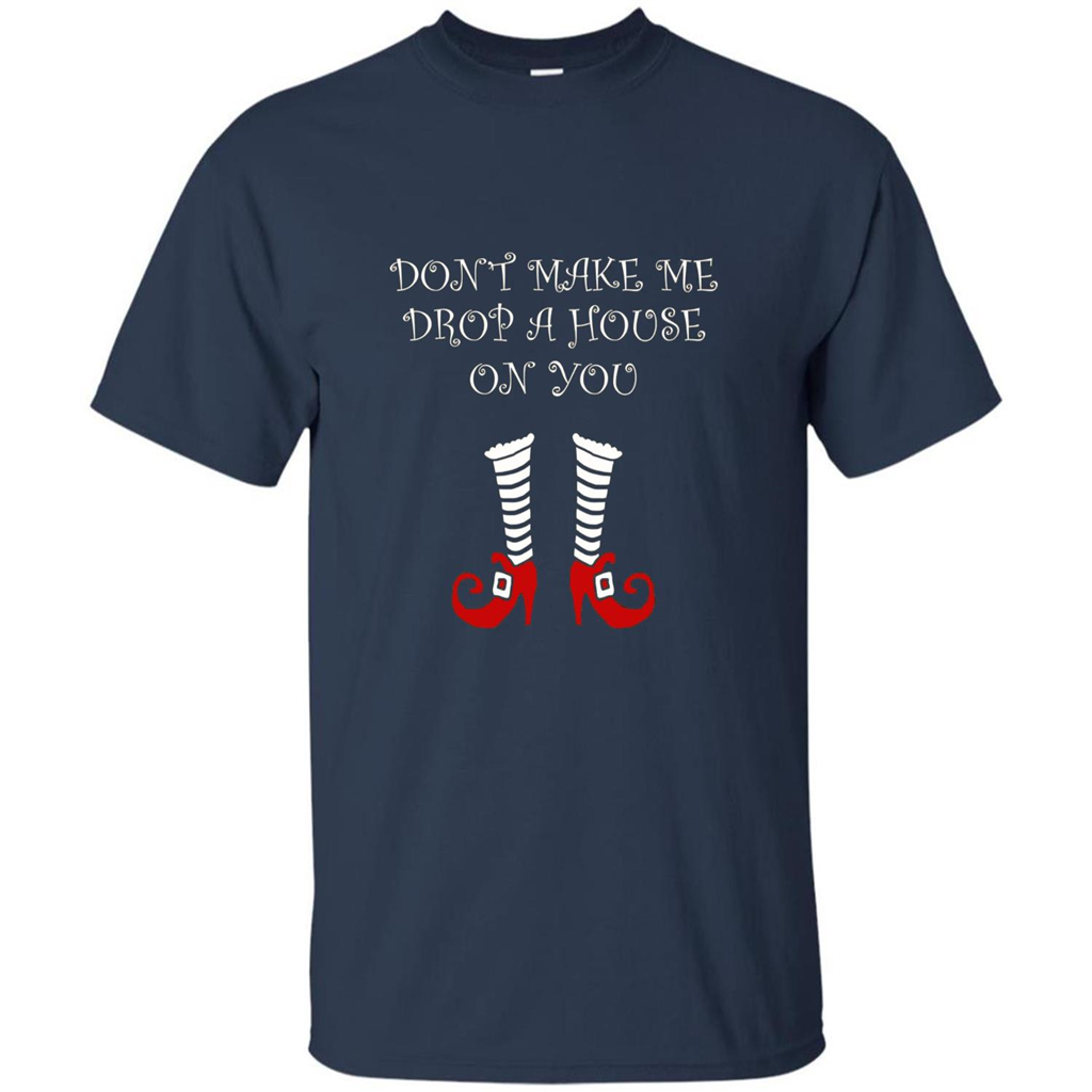 Funny Halloween T-shirt Don't Make Me Drop A House On You Navy